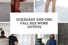 33 elegant and chic fall 2022 work outfits cover