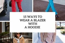 15 Ways To Wear A Blazer With A Hoodie