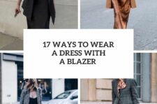 17 Ways To Wear A Dress With A Blazer