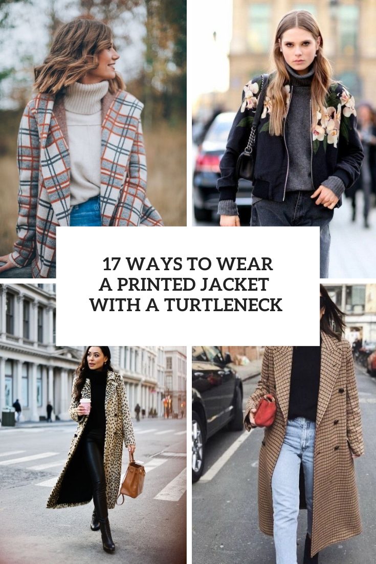 Ways To Wear A Printed Jacket With A Turtleneck