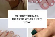 21 edgy toe nail ideas to wear right now cover