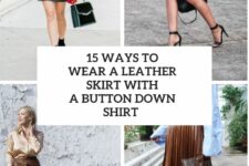 15 Ways To Wear A Leather Skirt With A Button Down Shirt