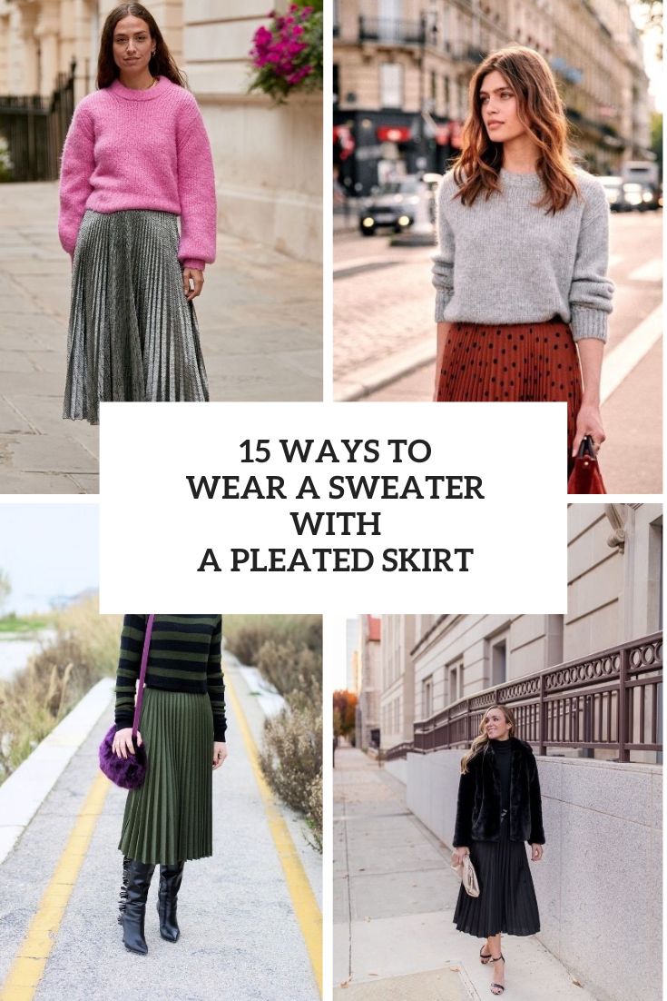 15 Ways To Wear A Pleated Skirt With A Sweater