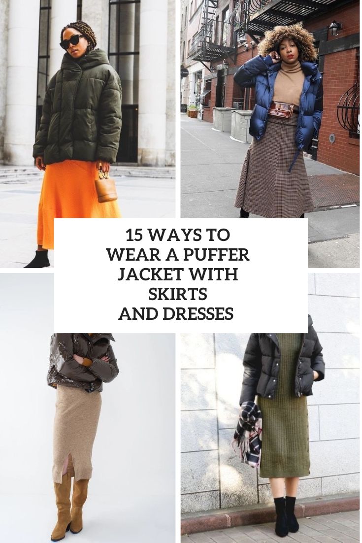 15 Ways To Wear A Puffer Jacket With Skirts And Dresses