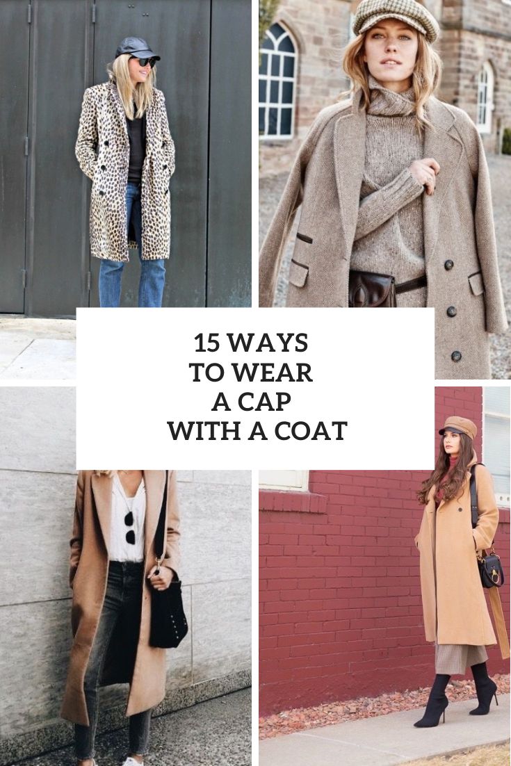 15 Ways To Wear A Cap With A Coat