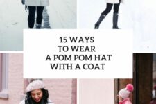 15 Ways To Wear A Pom Pom Hat With A Coat