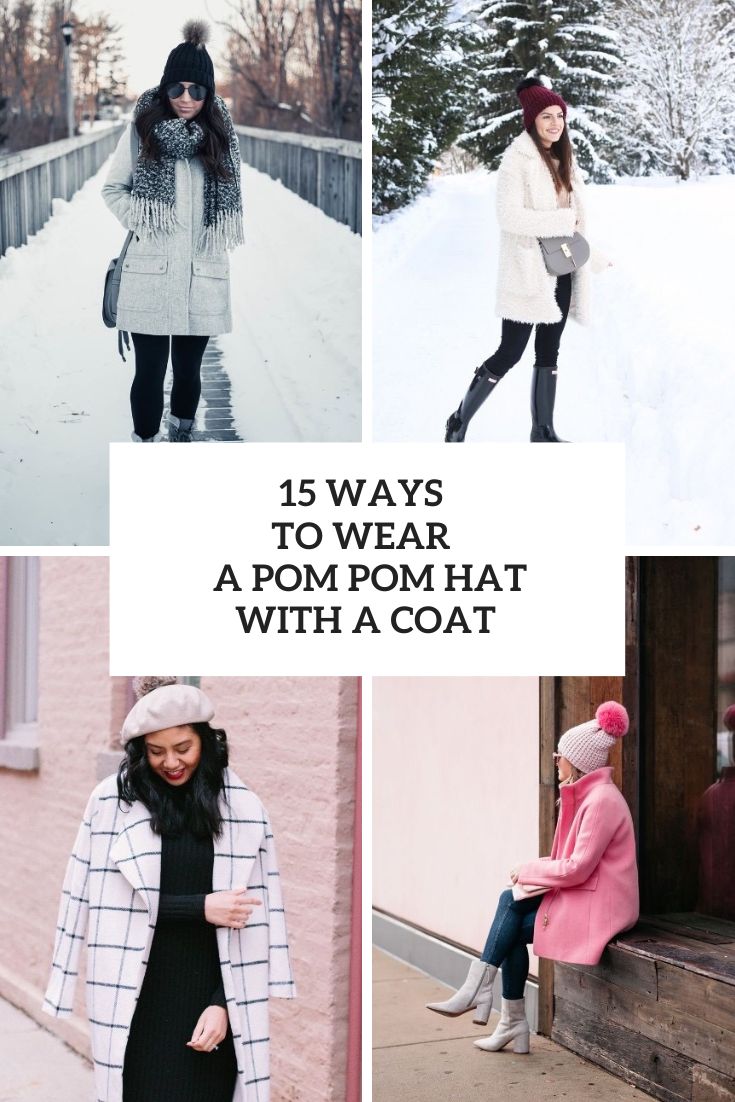 15 Ways To Wear A Pom Pom Hat With A Coat