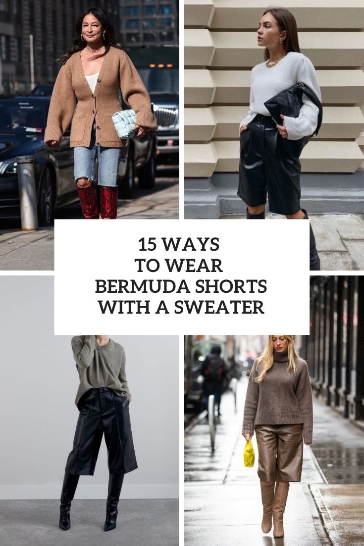 Ways To Wear Bermuda Shorts With A Sweater And A Cardigan