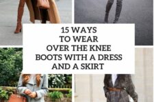 15 Ways To Wear Over The Knee Boots With A Skirt And A Dress