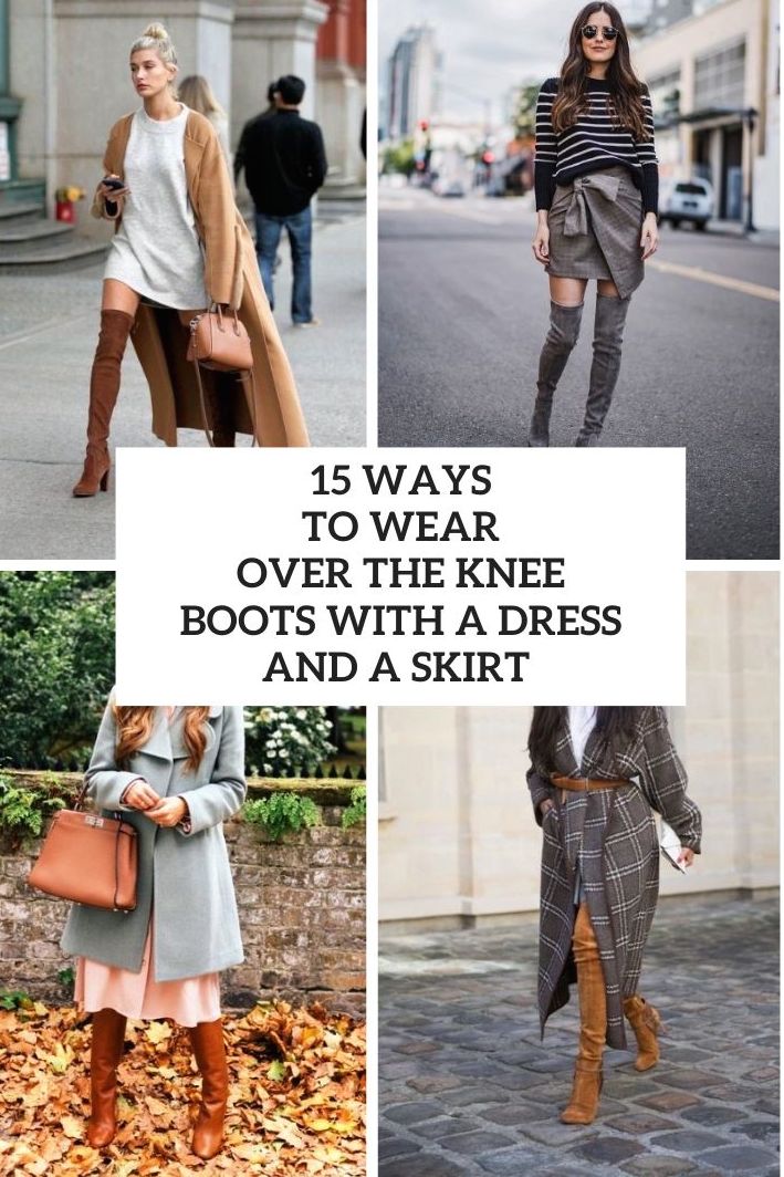 15 Ways To Wear Over The Knee Boots With A Skirt And A Dress
