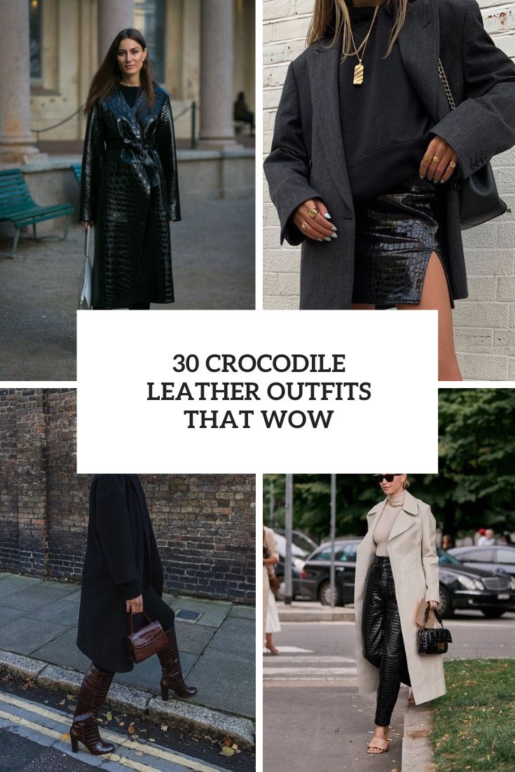 30 Crocodile Leather Outfits That Wow