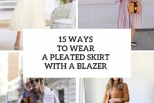 15 Ways To Wear A Pleated Skirt With A Blazer