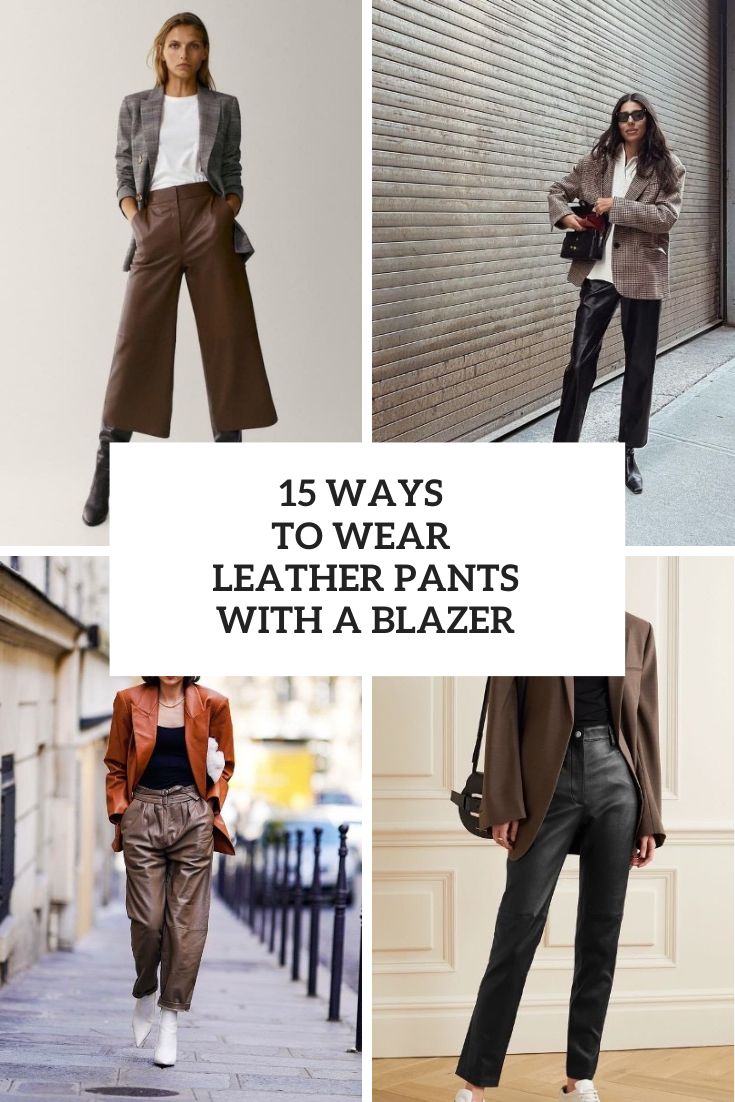Ways To Wear Leather Pants With A Blazer