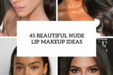 45 beautiful nude lip makeup ideas cover