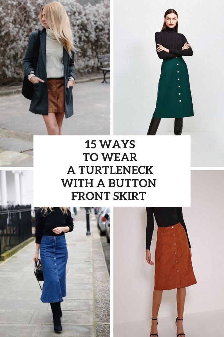 15 Ways To Wear A Button Front Skirt With A Turtleneck