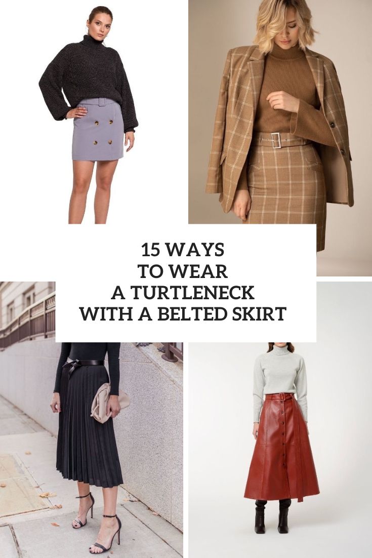 Ways To Wear A Turtleneck With A Belted Skirt