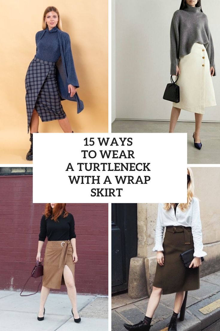 15 Ways To Wear A Turtleneck With A Wrap Skirt