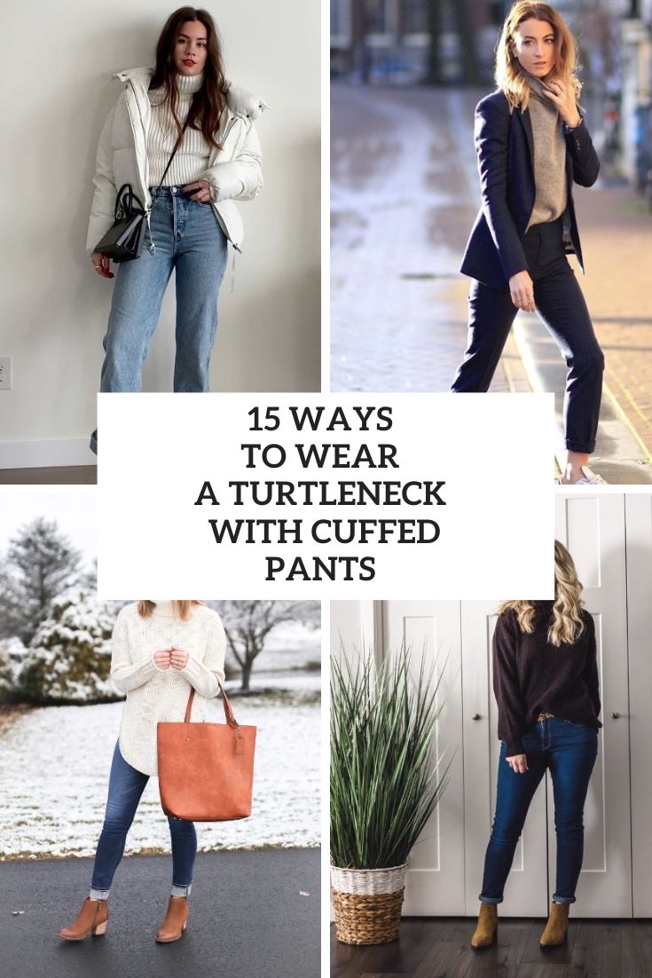 Ways To Wear A Turtleneck With Cuffed Pants