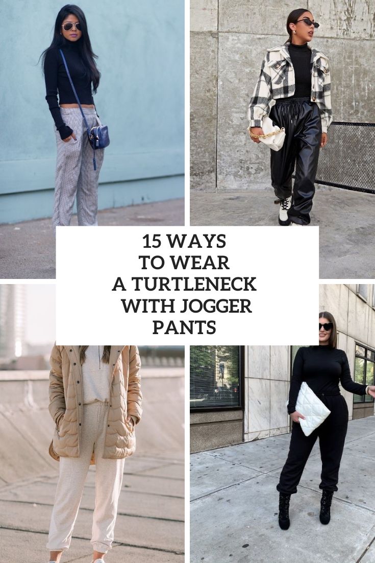 15 Ways To Wear A Turtleneck With Jogger Pants