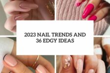 2023 nail trends and 36 edgy ideas cover