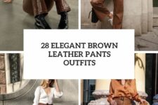 28 elegant brown leather pants outfits cover