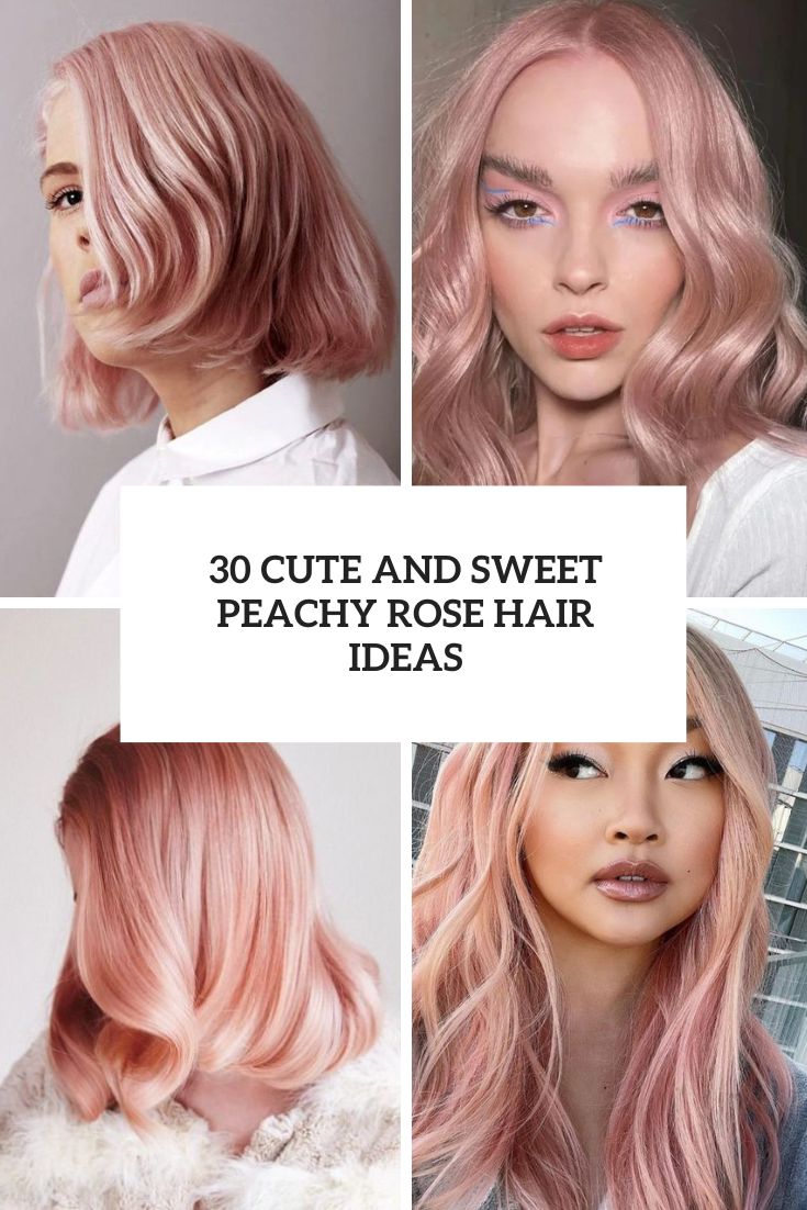 cute and sweet peachy rose hair ideas cover