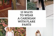 15 Ways To Wear A Cardigan With Flare Pants