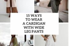 15 Ways To Wear A Cardigan With Wide Leg Pants