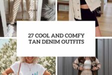 27 cool and comfy tan denim outfits cover