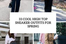 33 cool high top sneaker outfits for spring cover