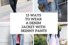 15 Ways To Wear A Denim Jacket With Skinny Pants
