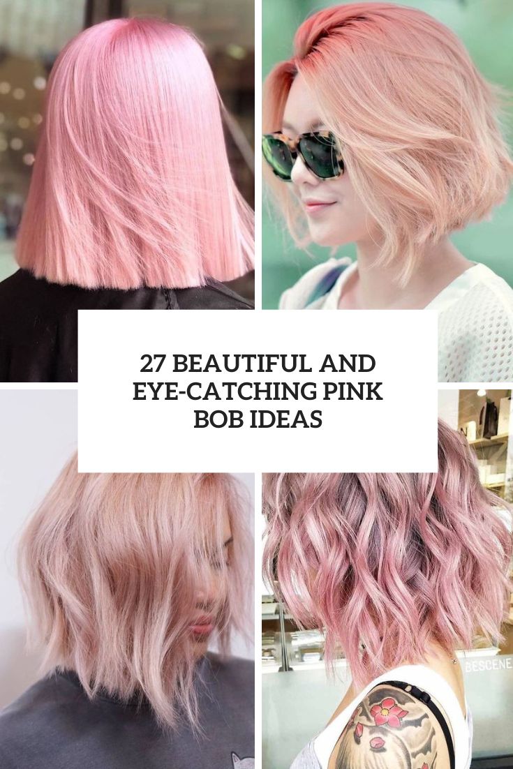 27 Beautiful And Eye-Catching Pink Bob Ideas