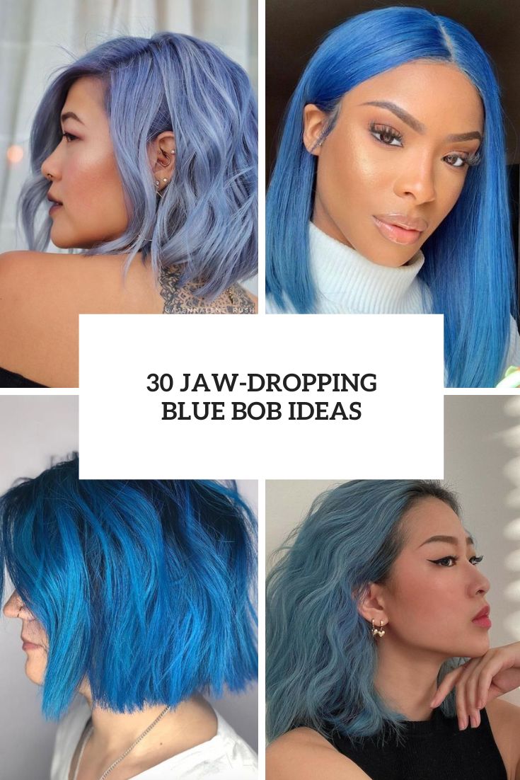 30 Jaw-Dropping Blue Bob Ideas