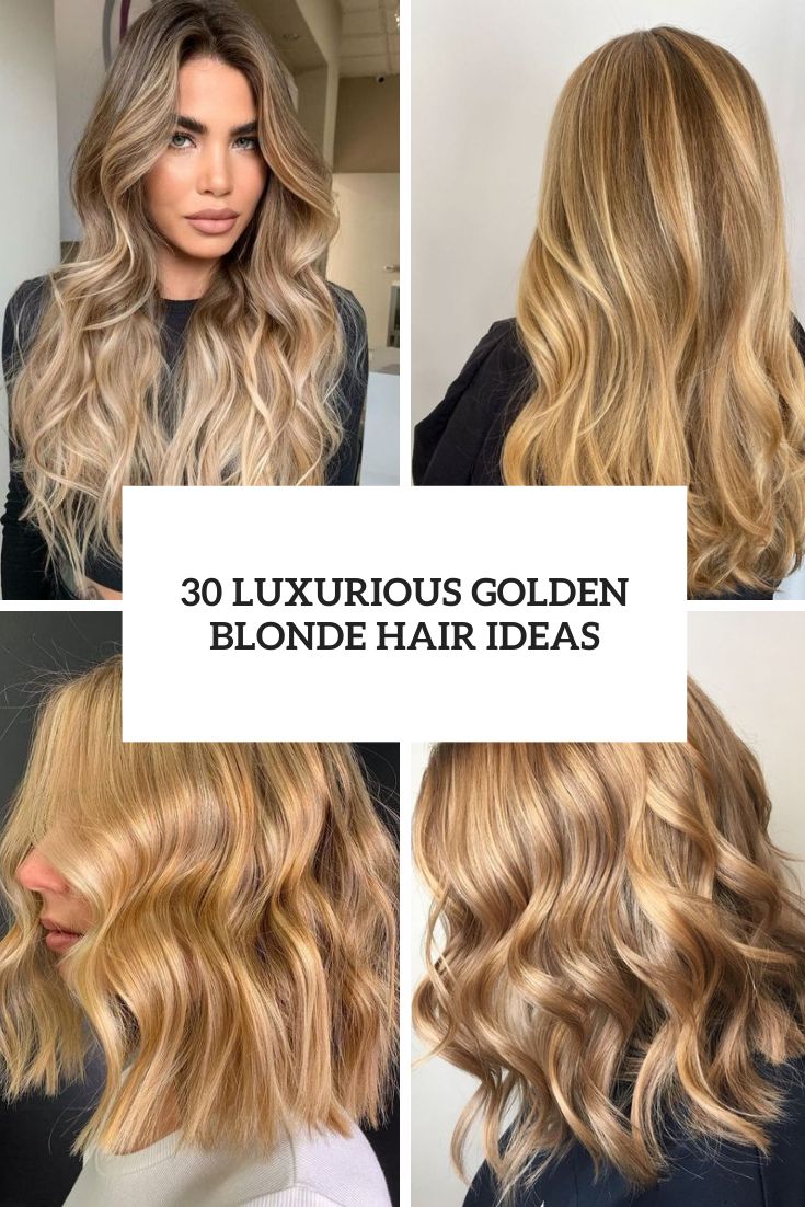 30 Luxurious Golden Blonde Hair Ideas