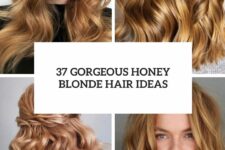 37 gorgeous honey blonde hair ideas cover