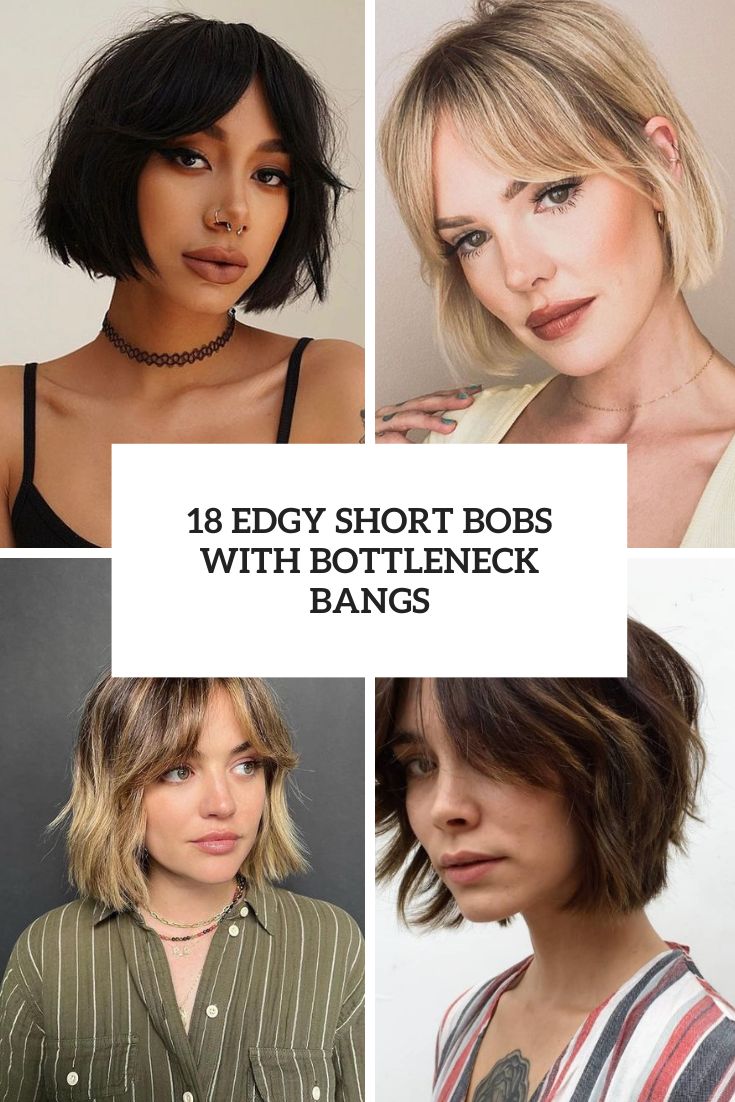 18 Edgy Short Bobs With Bottleneck Bangs