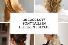 28 cool low ponytails in different styles cover