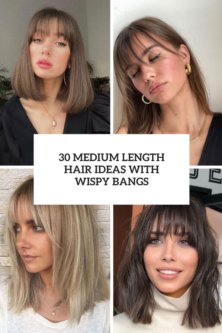 30 Medium Length Hair Ideas With Wispy Bangs - Styleoholic