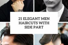 21 elegant men haircuts with side part cover