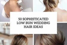 50 sophisticated low bun wedding hair ideas cover