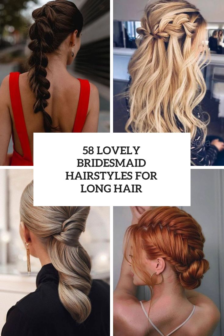 58 Lovely Bridesmaid Hairstyles For Long Hair