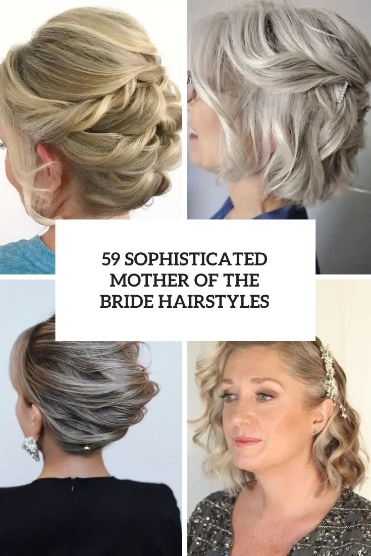 59 Sophisticated Mother Of The Bride Hairstyles