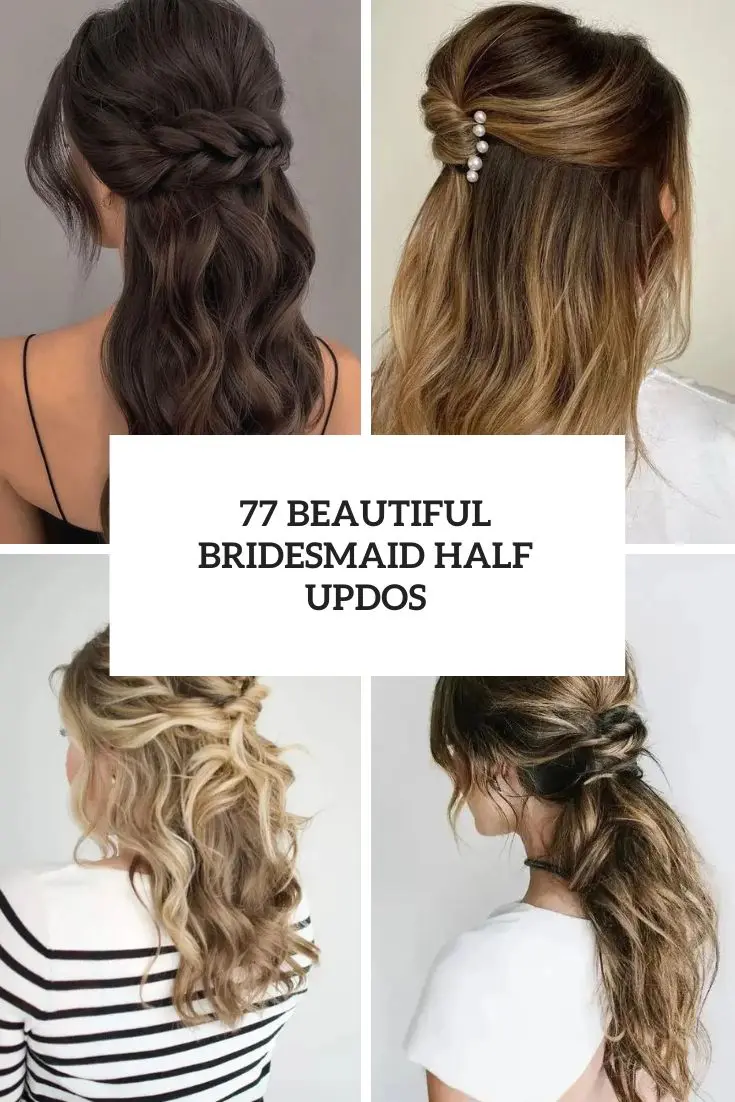 77 Beautiful Bridesmaid Half Updos