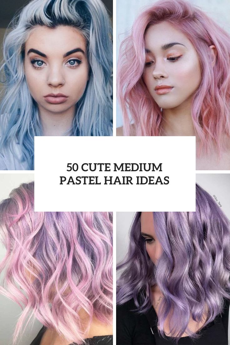 50 Cute Medium Pastel Hair Ideas