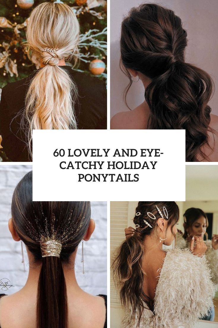 60 Lovely And Eye-Catchy Holiday Ponytails