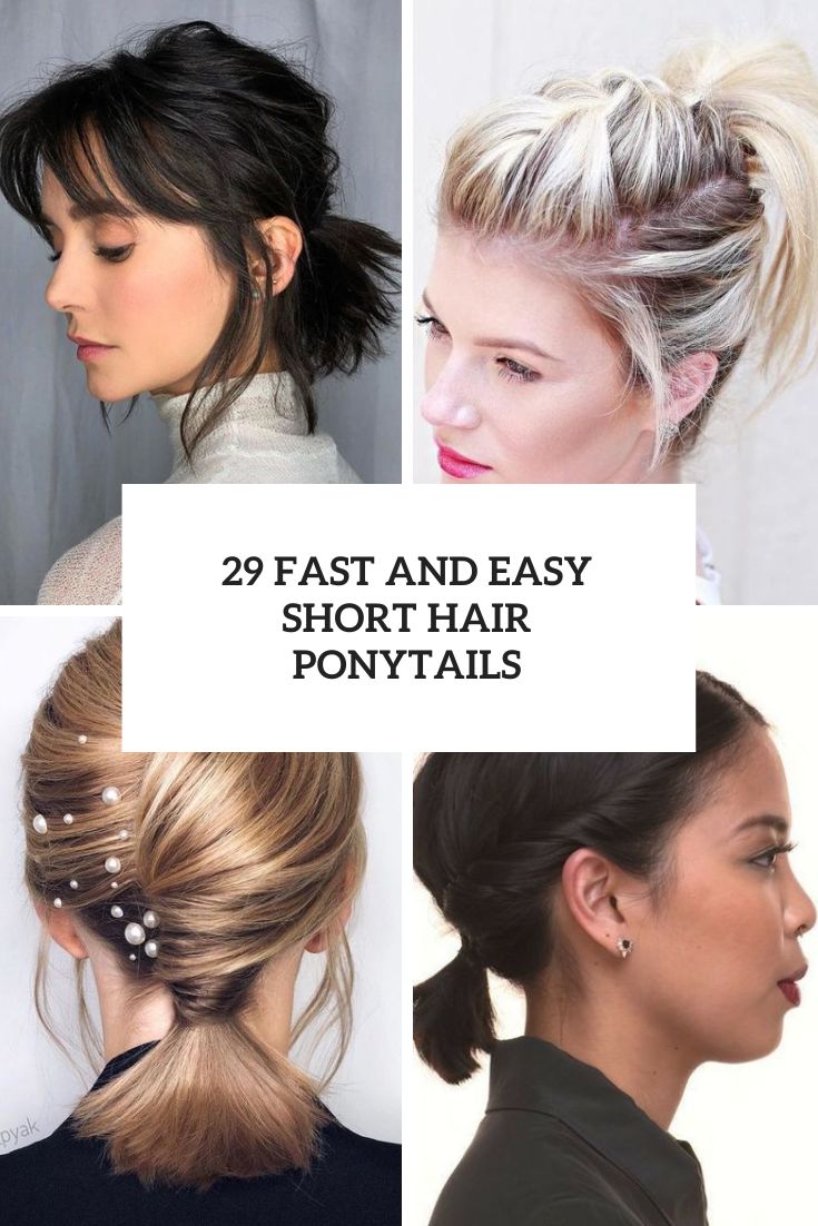 29 Fast And Easy Short Hair Ponytails