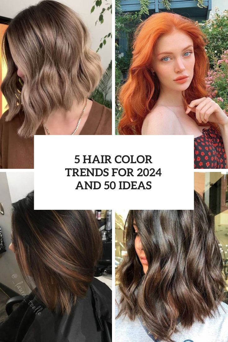 5 Hair Color Trends For 2024 And 50 Ideas