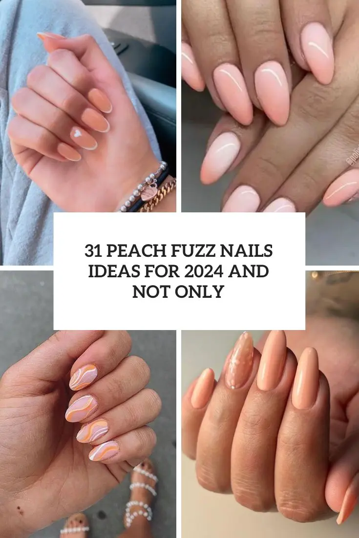 Peach Fuzz Nails Ideas For 2024 And Not Only cover