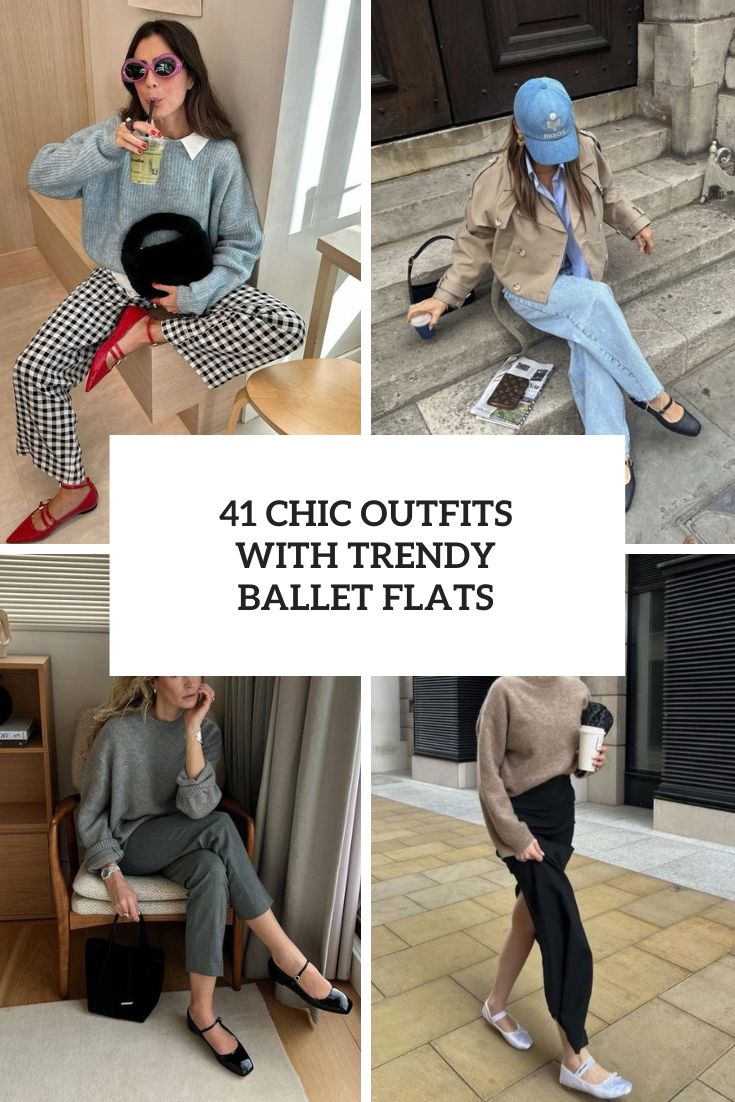 41 Chic Outfits With Trendy Ballet Flats