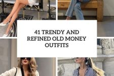 41 Trendy And Refined Old Money Outfits cover